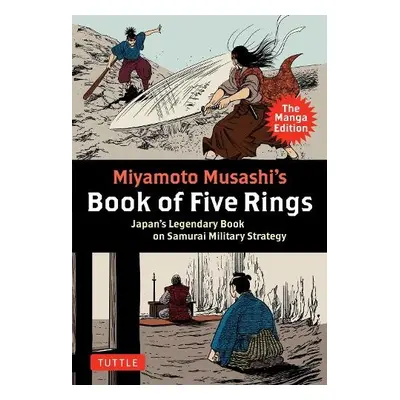 Miyamoto Musashi's Book of Five Rings: The Manga Edition - Musashi, Miyamoto