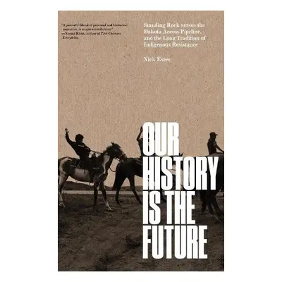 Our History Is the Future - Estes, Nick