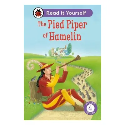 Pied Piper of Hamelin: Read It Yourself - Level 4 Fluent Reader - Ladybird