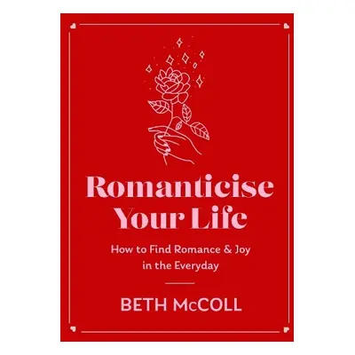 Romanticise Your Life - McColl, Beth