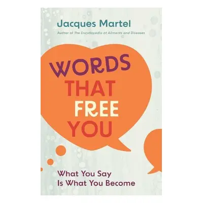 Words That Free You - Martel, Jacques