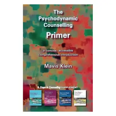 Psychodynamic Counselling Primer - Klein, Mavis