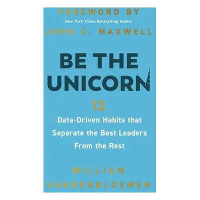 Be the Unicorn - Vanderbloemen, William