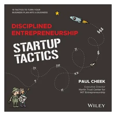 Disciplined Entrepreneurship Startup Tactics - Cheek, Paul