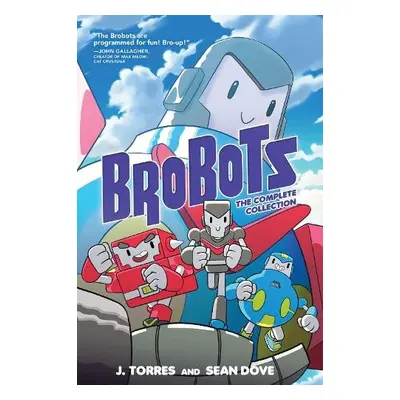 Brobots: The Complete Collection - Torres, J.