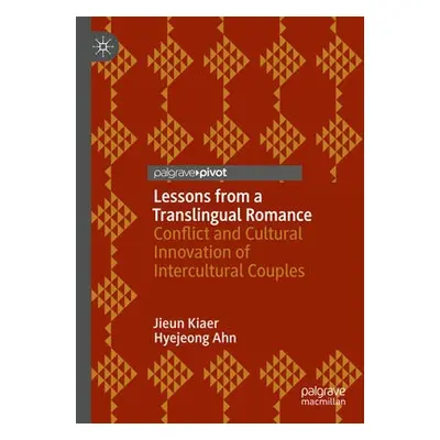 Lessons from a Translingual Romance - Kiaer, Jieun a Ahn, Hyejeong