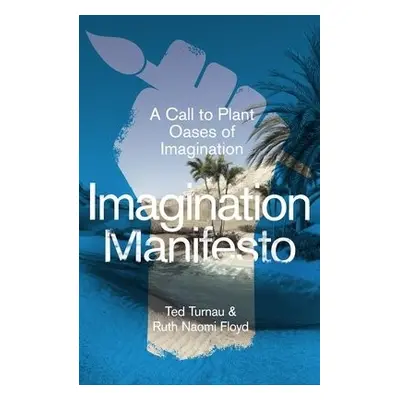 Imagination Manifesto - Turnau, Ted a Floyd, Ruth Naomi