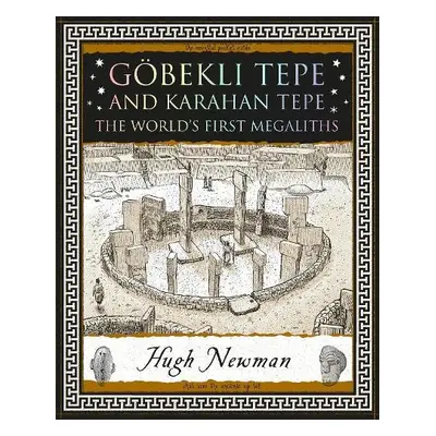 Goebekli Tepe and Karahan Tepe - Newman, Hugh