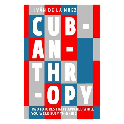 Cubanthropy - De La Nuez, Ivan