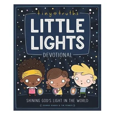 Tiny Truths Little Lights Devotional - Rivard, Joanna a Penner, Tim