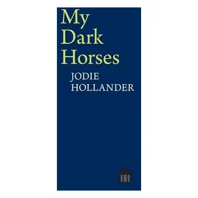 My Dark Horses - Hollander, Jodie