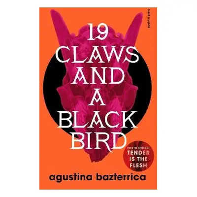 Nineteen Claws and a Black Bird - Bazterrica, Agustina