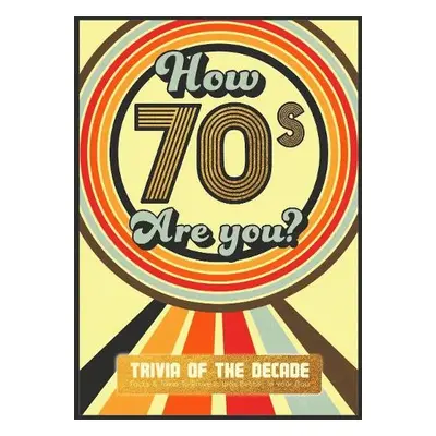 How 70's Are You? Better In My Day Trivia Book - Books by Boxer