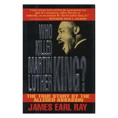 Who Killed Martin Luther King? - Ray, James