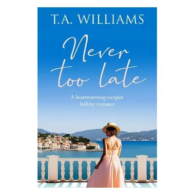 Never Too Late - Williams, T.A.