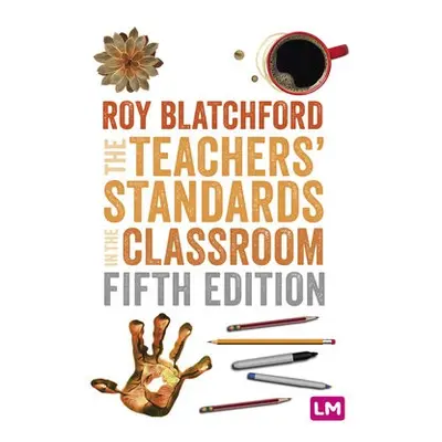 Teachers' Standards in the Classroom - Blatchford, Roy