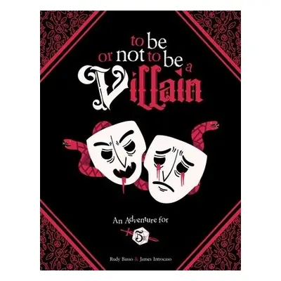 To Be or Not to Be a Villain - Introcaso, James a Basso, Rudy