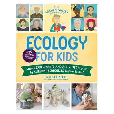 Kitchen Pantry Scientist Ecology for Kids - Heinecke, Liz Lee