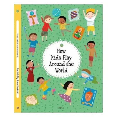 How Kids Play Around the World - Sekaninova, Stepanka