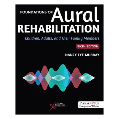 Foundations of Aural Rehabilitation