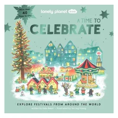 Lonely Planet Kids A Time to Celebrate - Lonely Planet Kids a Baker, Kate