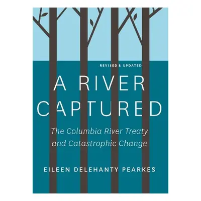 River Captured - Pearkes, Eileen Delehanty