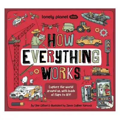 Lonely Planet Kids How Everything Works - Lonely Planet Kids a Gifford, Clive