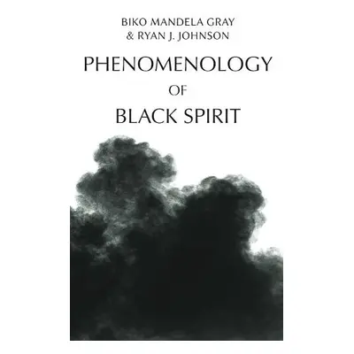 Phenomenology of Black Spirit - Gray, Biko a Johnson, Ryan