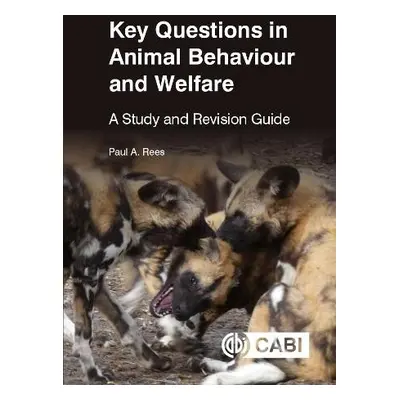 Key Questions in Animal Behaviour and Welfare - Rees, Dr Paul (formerly University of Salford, U