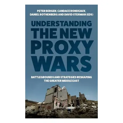 Understanding the New Proxy Wars