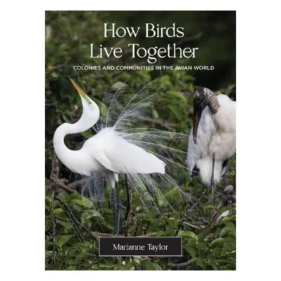 How Birds Live Together - Taylor, Marianne