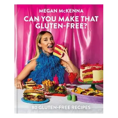 Can You Make That Gluten-Free? - McKenna, Megan