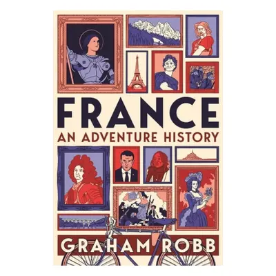 France: An Adventure History - Robb, Graham