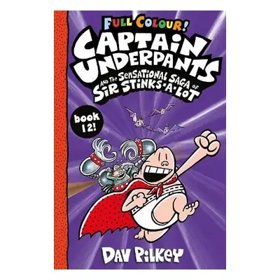 Captain Underpants and the Sensational Saga of Sir Stinks-a-Lot Colour - Pilkey, Dav