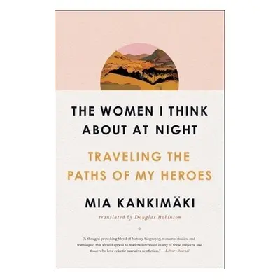 Women I Think About at Night - Kankimaki, Mia