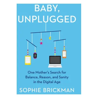 Baby, Unplugged - Brickman, Sophie