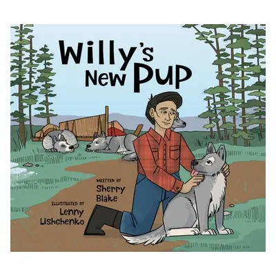 Willy's New Pup: A Story from Labrador - Blake, Sherry