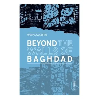 Beyond the Walls of Baghdad - Guerrini, Marika