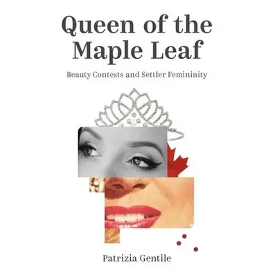 Queen of the Maple Leaf - Gentile, Patrizia