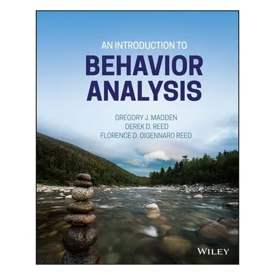 Introduction to Behavior Analysis - Madden, Gregory J. (Utah State University) a Reed, Derek D. 