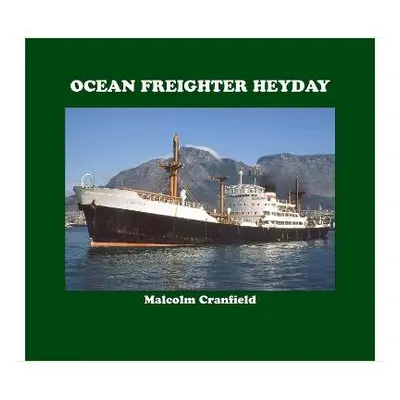 OCEAN FREIGHTER HEYDAY - CRANFIELD, MALCOLM