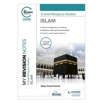 My Revision Notes: A-level Religious Studies Islam - Ahmedi, Waqar Ahmad