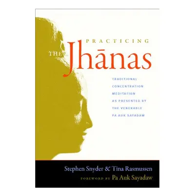 Practicing the Jhanas - Rasmussen, Tina a Snyder, Stephen