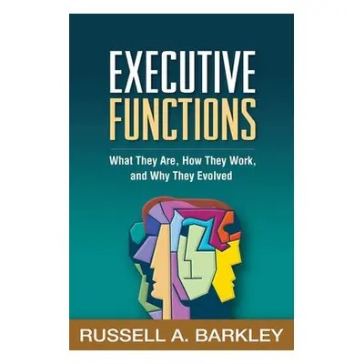 Executive Functions - Barkley, Russell A. (Virginia Commonwealth University School of Medicine, 