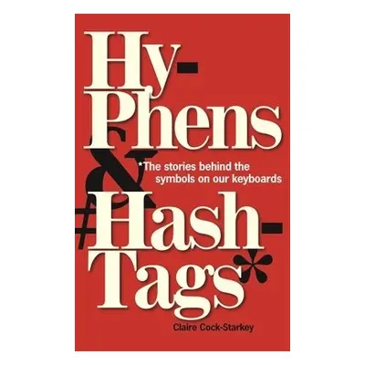 Hyphens a Hashtags* - Cock-Starkey, Claire