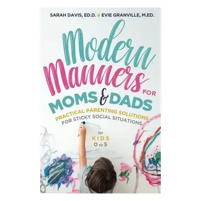 Modern Manners for Moms a Dads - Granville, M.Ed. Evie a Davis, Sarah Davis