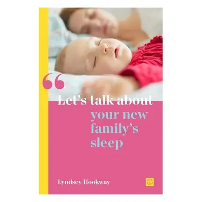 Let's talk about your new family's sleep - Hookway, Lyndsey