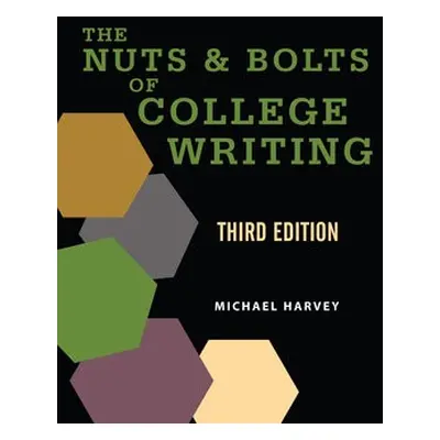 Nuts and Bolts of College Writing - Harvey, Michael