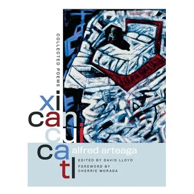 Xicancuicatl - Arteaga, Alfred a Moraga, Cherrie