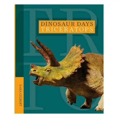 Dinosaur Days: Triceratops - Gilbert, Sara